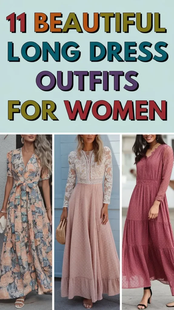 11 Long Dress Outfit Ideas for Women to Look Elegant and Chic