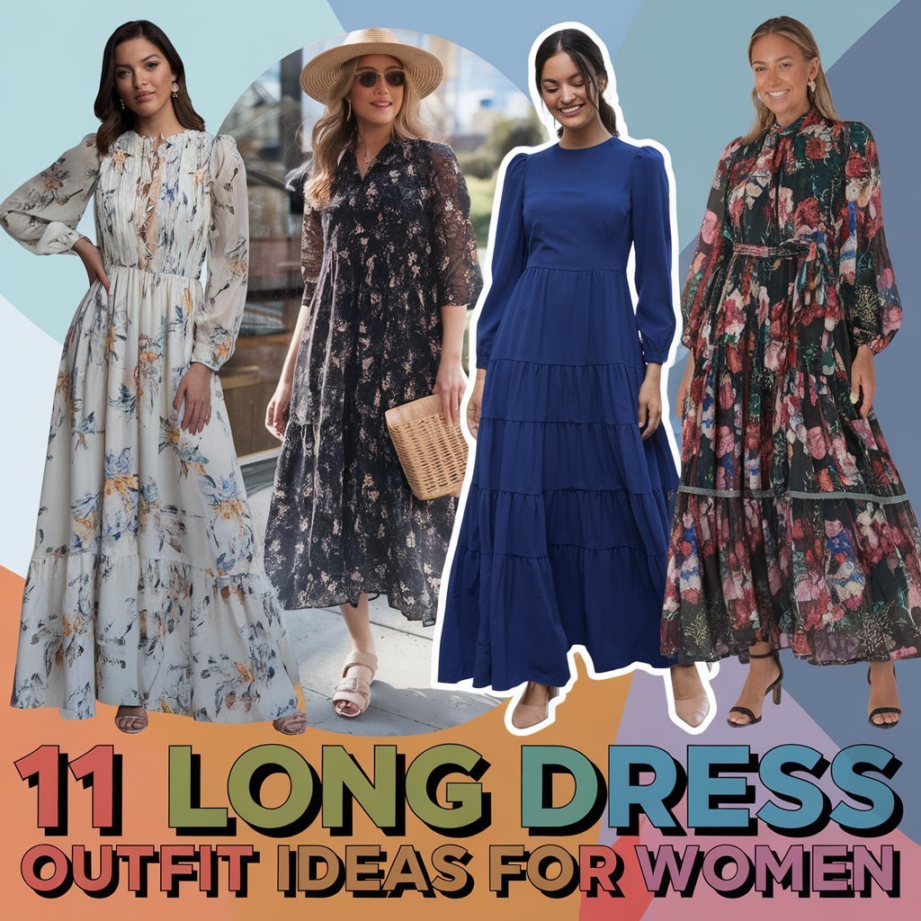 11 Long Dress Outfit Ideas for Women to Look Elegant and Chic