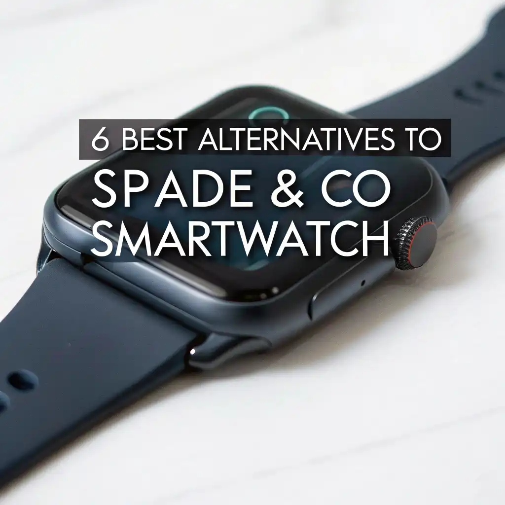 6 Best Alternatives to Spade & Co Smartwatch