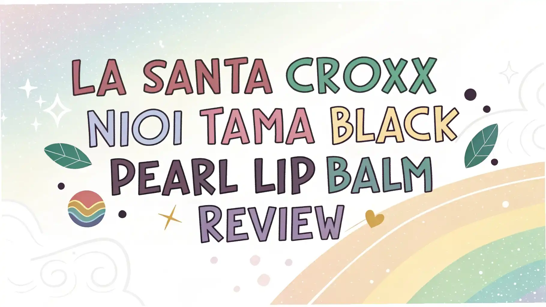 La Santa Croxx Nioi Tama Black Pearl Lip Balm Review: Is It Worth Trying?