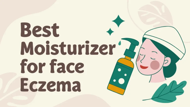 6 Best Moisturizer for Face Eczema