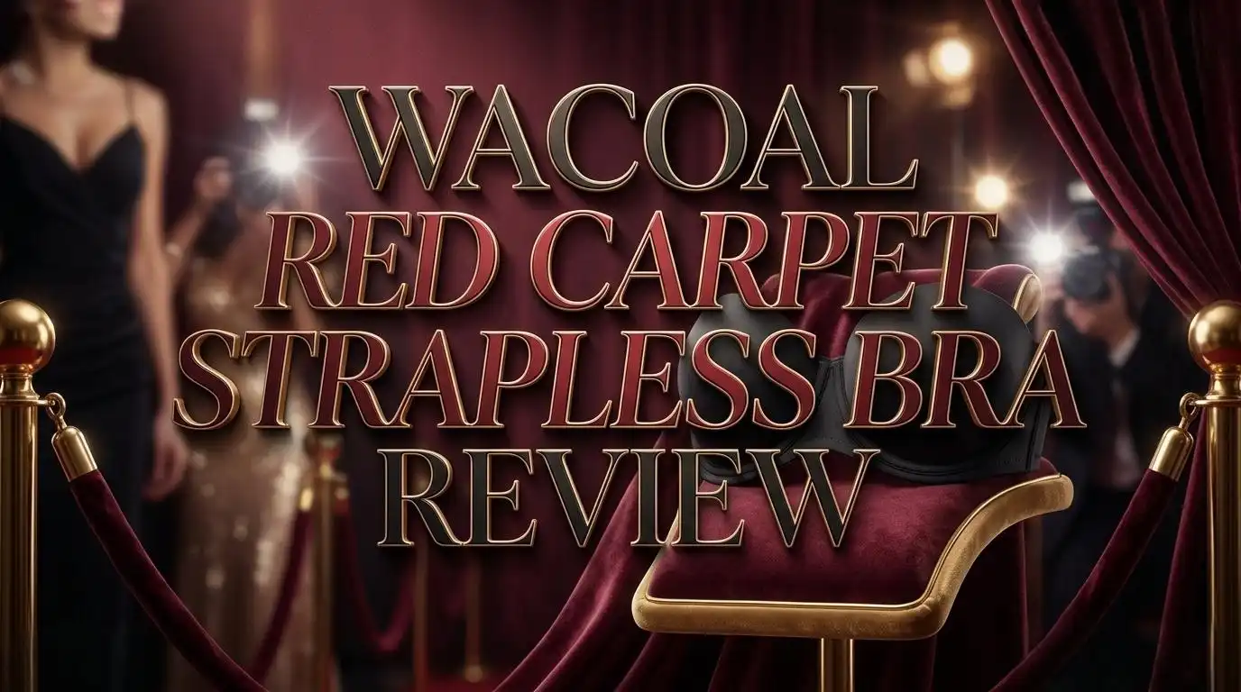 Wacoal Red Carpet Strapless Bra Review 2026: Worth The Hype?