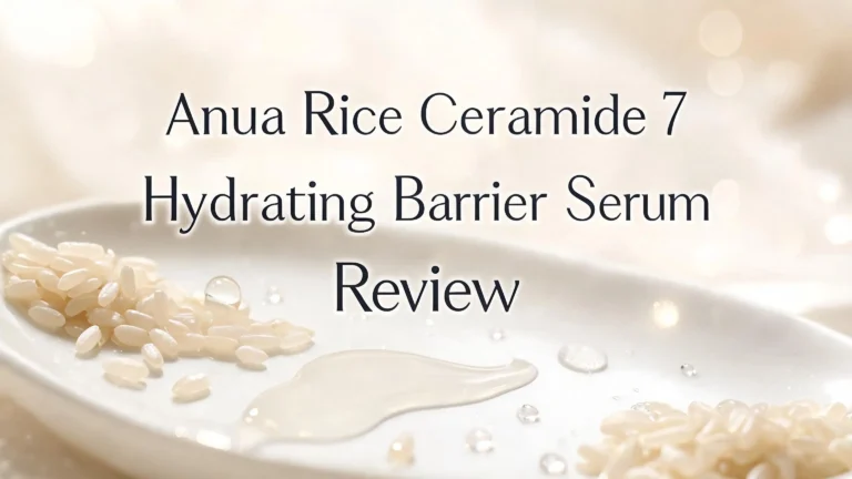 Anua Rice Ceramide 7 Hydrating Barrier Serum Review 2026: Worth the Hype?