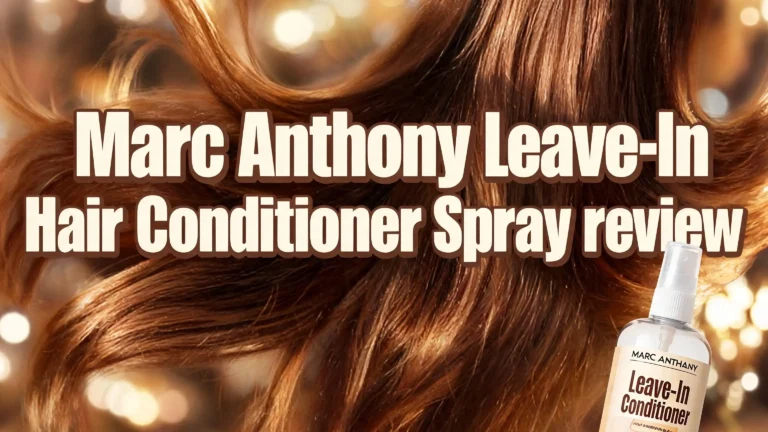 Marc Anthony Leave-In Hair Conditioner Spray Review 2026: Worth Trying?